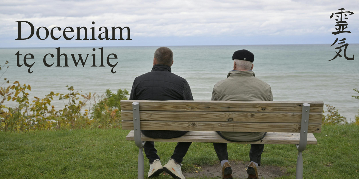 Pięć Zasad Reiki – Właśnie teraz – doceniam tę chwilę